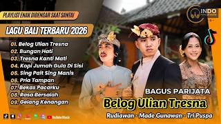 Bagus Parijata - BELOG ULIAN TRESNA | BUNGAN HATI - Rudiawan | TRESNA KANTI MATI || LAGU BALI VIRAL