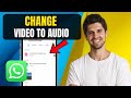 How to Change Video to Audio in WhatsApp (Easy Method)