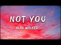 Lyrics - not you | alan walker style|English lyrics song | english sad  #notyou #lyrics #alanwalker