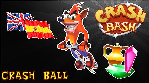 Crash Bash (Español/English): 1 - Crash Ball [Trofeo, Gema y Cristal]