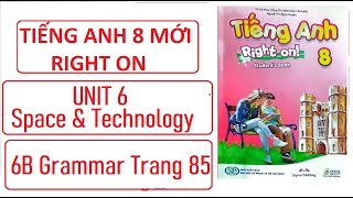 Tiếng Anh 8 Right On (Unit 6 Space & Technology) 6B Grammar (Câu Tường Thuật) Bài 4,5,6 (Trang 85)