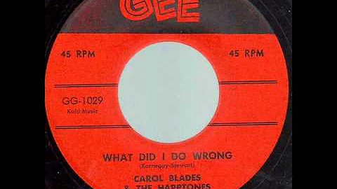 What Did I Do Wrong  - Carol Blades & Harptones