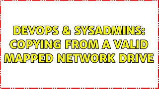 DevOps & SysAdmins: Copying from a valid mapped network drive (2 Solutions!!) Net Worth