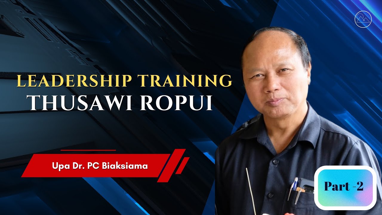Leadership Training A Thusawi Ropui - UPa Dr. PC Biaksiama