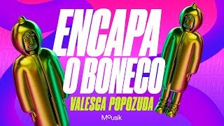 Valesca Popozuda, Mousik - Encapa o Boneco - YouTube