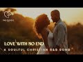 Love With No End – A Soulful Christian R&B Love Song with Lyrics