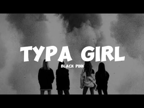 TYPA GIRL - BLACK PINK (Lyrics ♫) - YouTube