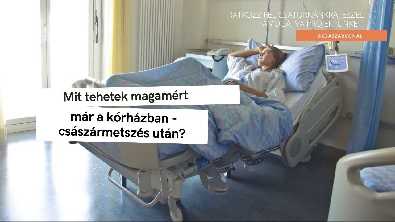 Mit tehetek magamért már a kórházban - császármetszés után?