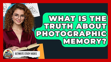 What Is The Truth About Photographic Memory? - Ultimate Study Hacks