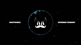 [Electro] | Raptorex - Strings Theory (Original)