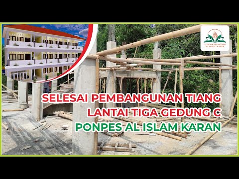 SELESAI PEMBANGUNAN TIANG LANTAI TIGA || GEDUNG C PONDOK PESANTREN AL ISLAM KARAN | 14 DESEMBER 2022