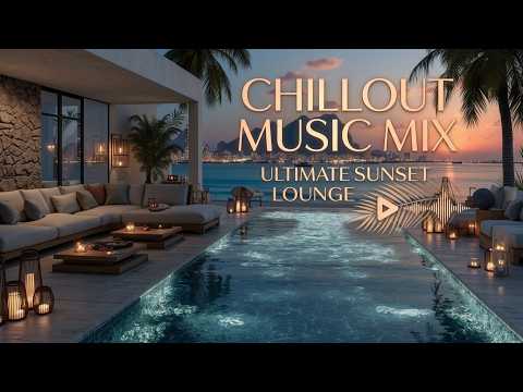 Sunset Chillout Music | Ambient Music Mix ~ Relaxing Lounge for Elegant Evenings and Sleep