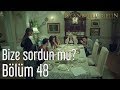 İstanbullu Gelin 48. Bölüm - Bize Sordun mu?