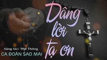Dâng Lời Tạ Ơn - Ca Đoàn Sao Mai | Nhạc Thánh Ca Hay Nhất 2021 - Sáng tác: Thế Thông
