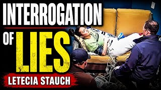 “Interrogation of Lies: What Letecia Stauch Told Detectives