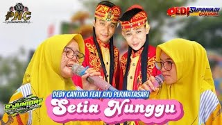Dalang Viral ! Setia Nunggu - Deby Feat Ayu | Singa Depok Putra Nafita Caya Show Limpas Patrol
