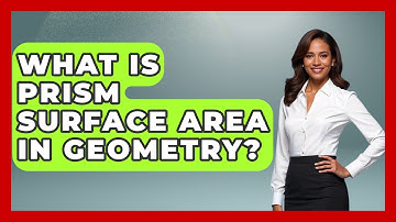 What Is Prism Surface Area In Geometry? - All About Geometry