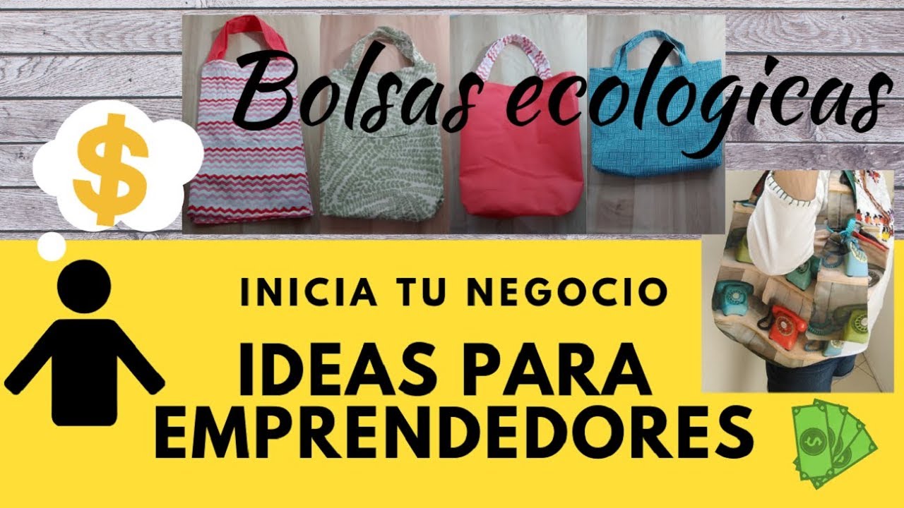 BOLSAS ECOLÓGICAS. IDEAS EMPRENDEDORES - YouTube