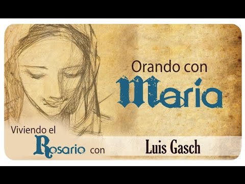 Orando con María: Luis Gasch