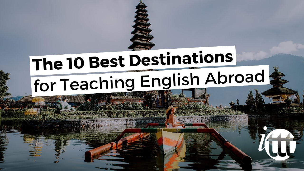 The 10 Best Destinations for Teaching English Abroad - YouTube