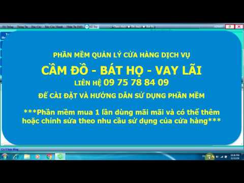 Video hướng dẫn chương trình phần mềm quản lý tiệm dịch vụ cầm đồ cho vay tài chính