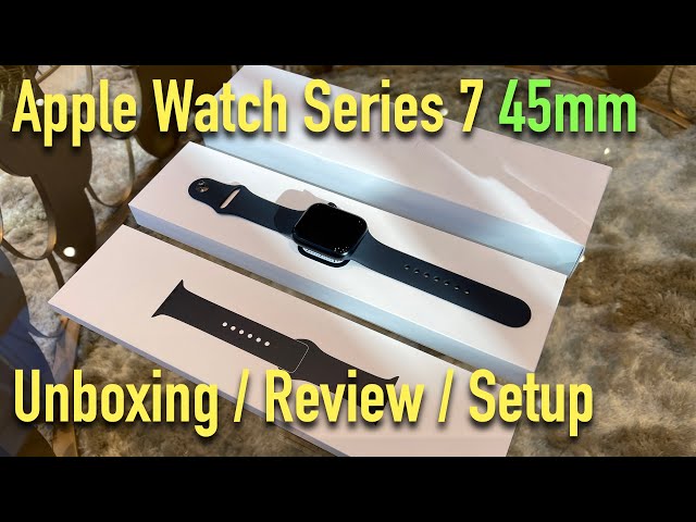 4K Unboxing Review & Set up of new Apple Watch Series 7 45mm Midnight Aluminum Sport band GPS black