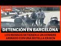 DETENCIÓN EN BARCELONA - Detenido por los Mossos un hombre con una botella rota en plaza España