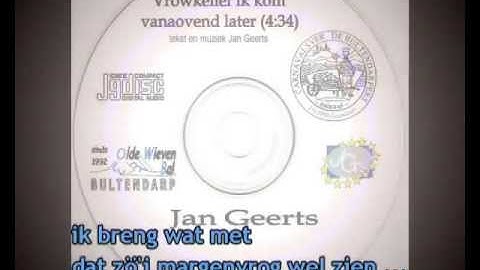 Jan Geerts - Vröwkelief ik kom vanaovend later. (Ondertiteld)