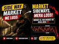 90% Traders Yahi Galti Karte Hai! Sideways Market Loss