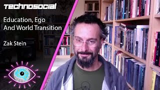 Education, Ego and World Transition with Zak Stein