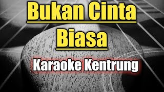 Download Lagu Bukan cinta biasa karaoke kentrung / cintaku bukan diatas kertas ( Siti Nurhaliza )