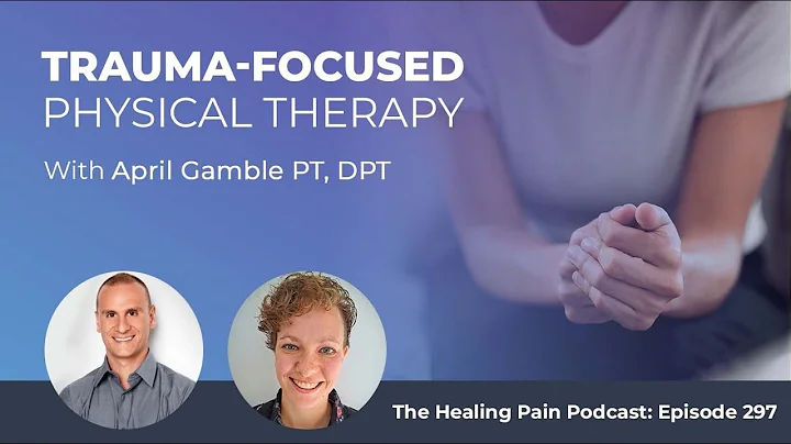 Trauma-Focused Physical Therapy With April Gamble ...