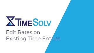 Edit Rates on Existing Time Entries Tutorial