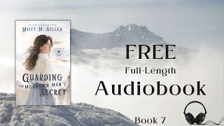 Guarding the Mountain Man's Secret by Misty M. Beller—full audiobook, read by Leonor A. Woodworth