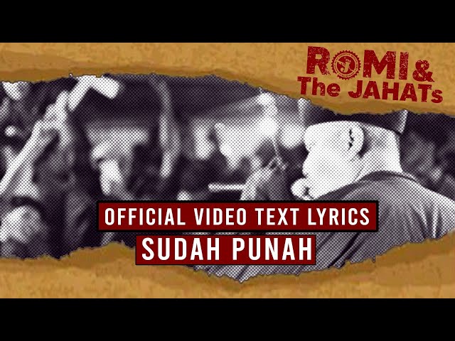 ROMI & The JAHATs - Sudah Punah (OFFICIAL VIDEO LIRIK) class=