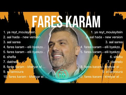Fares Karam Fares Karam Top Songs Fares Karam Full Album