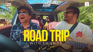 Road Trip With Friends Ft. Soul Jams | Episode 4 | Jam Adda