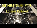 V8 MR2 Build #15 Custom Exhaust