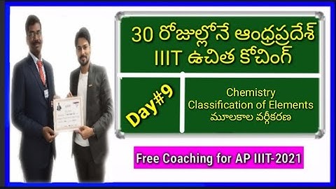 30 days Free A.P IIIT Coaching || Day#9||Chemistry-Classification of Elements || Must Watch Video