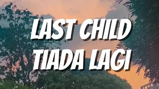 Download Lagu Last Child - Tiada Lagi (Lirik) MP3 Download Lagu Last Child - Tiada Lagi (Lirik) MP3