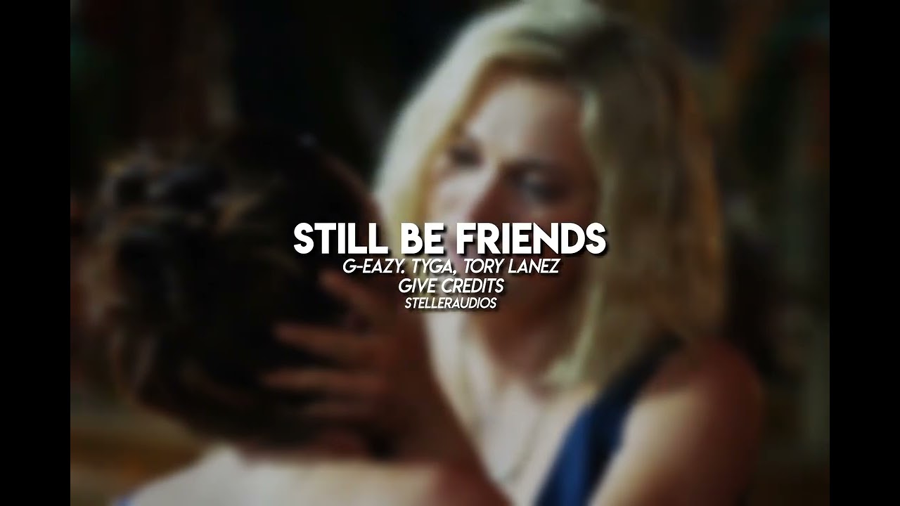 Still be friends (edit audio)