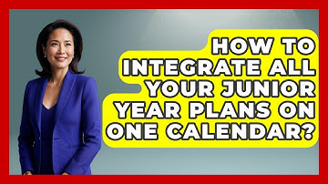 How To Integrate All Your Junior Year Plans On One Calendar? - Junior Year Jumpstart