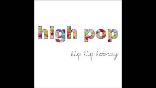 Video thumbnail of "High Pop - Crawl"