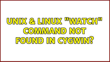 Unix & Linux: "watch" command not found in Cygwin? (2 Solutions!!)