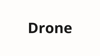 Drone Nasıl Telaffuz Edilir