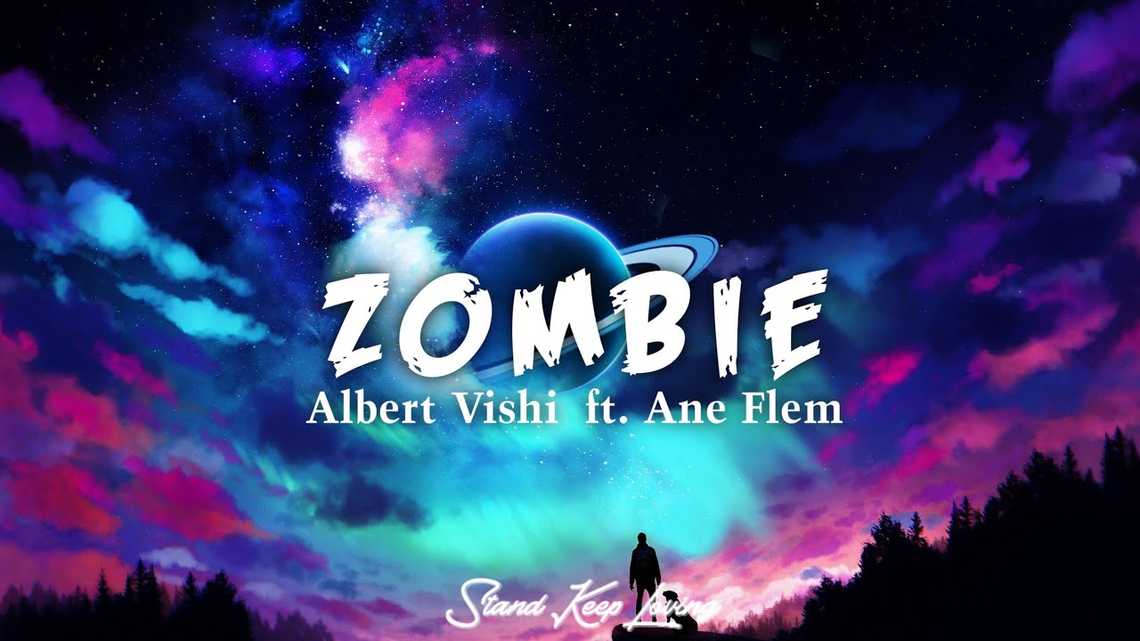 Albert Vishi feat. Ane Flem - Zombie Lyrics