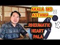 WHATs the DIFFERENCE?HINGAL sa RHEUMATIC HEART vs ASTHMA