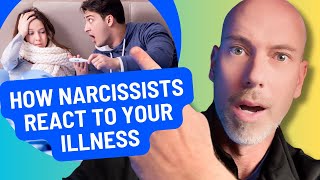 How narcissistic people treat you when you're sick