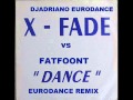 djadriano ft X Fade vs FatFoont Dance djadriano eurodance remix