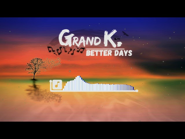 Grand K. - Better Days